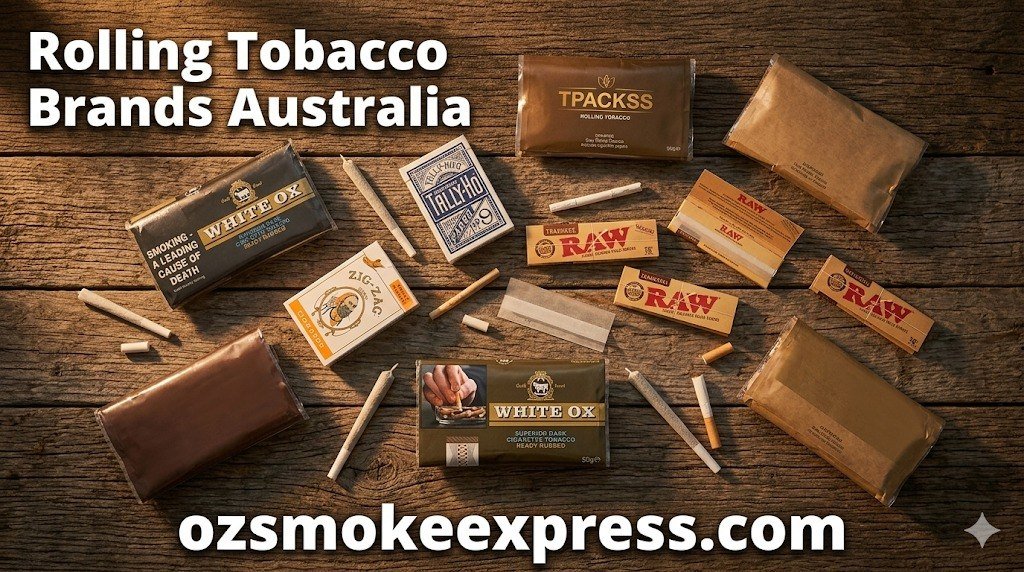 Rolling tobacco brands Australia – 5 genuine imported RYO options available online at Oz Smoke Express